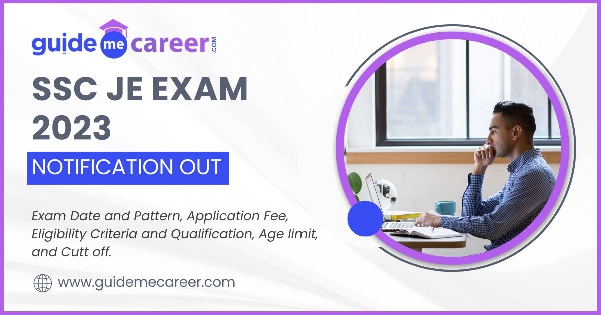 SSC JE Exam 2023 Notification (Out) for 1324 Posts: Know Exam Date & Pattern, Total Vacancies, Eligibility Criteria, Qualification, Age limit and Cut off
